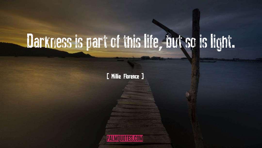 Darkness Of Life quotes by Millie Florence