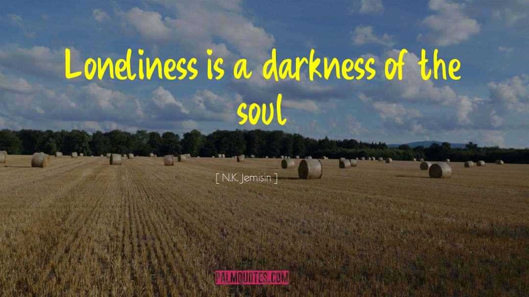 Darkness Of The Soul quotes by N.K. Jemisin