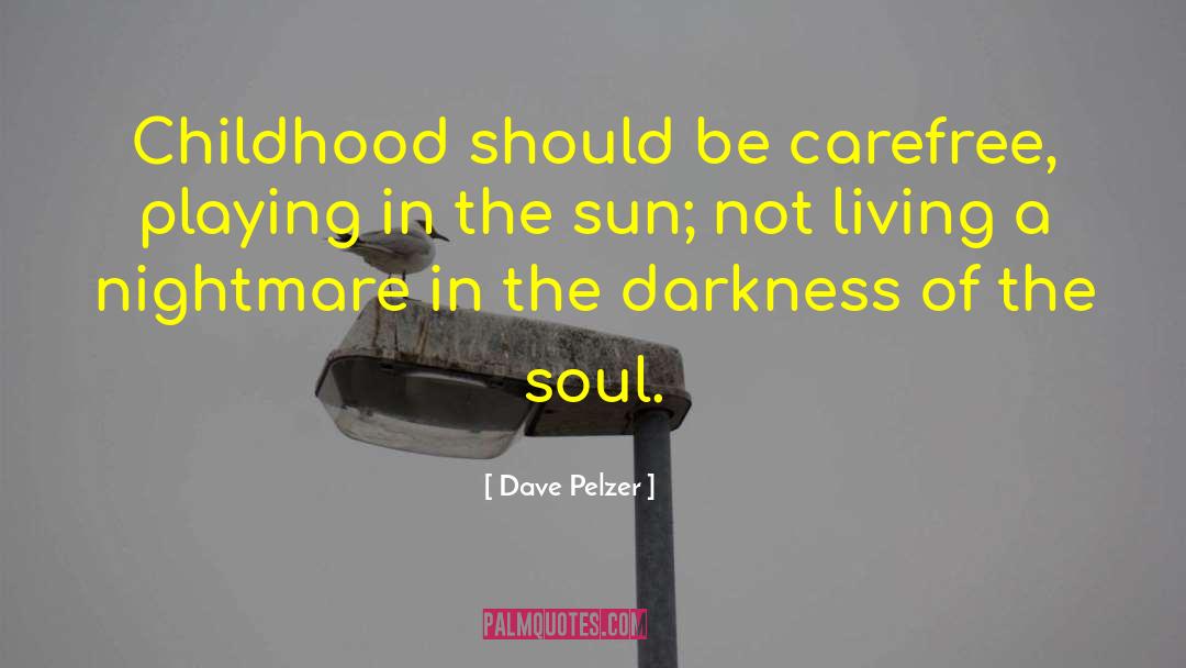 Darkness Of The Soul quotes by Dave Pelzer