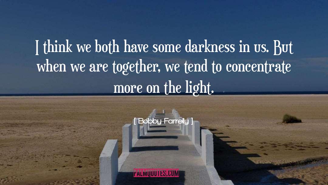 Darkness Personified quotes by Bobby Farrelly