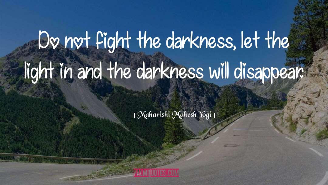 Darkness quotes by Maharishi Mahesh Yogi