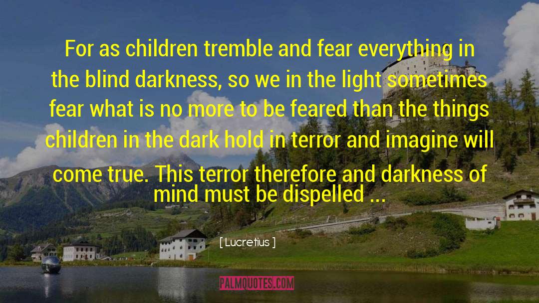 Darkness Surrendered quotes by Lucretius