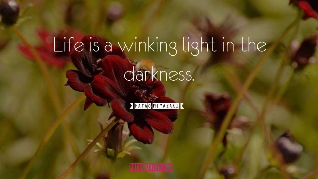 Darkness To Light quotes by Hayao Miyazaki