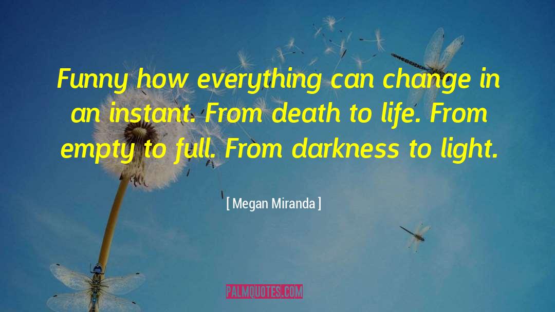 Darkness To Light quotes by Megan Miranda