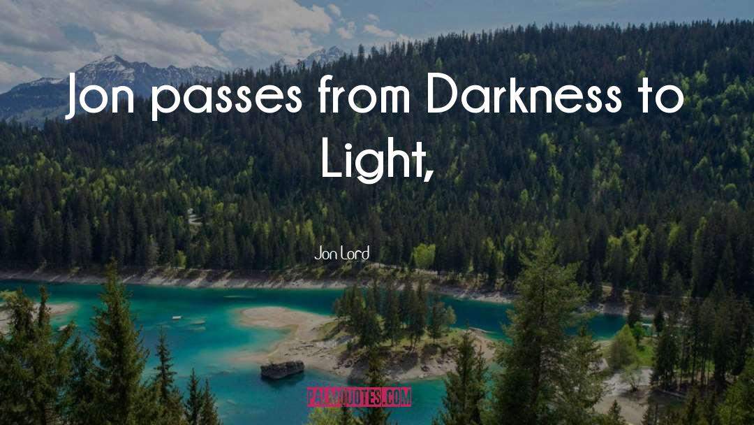 Darkness To Light quotes by Jon Lord