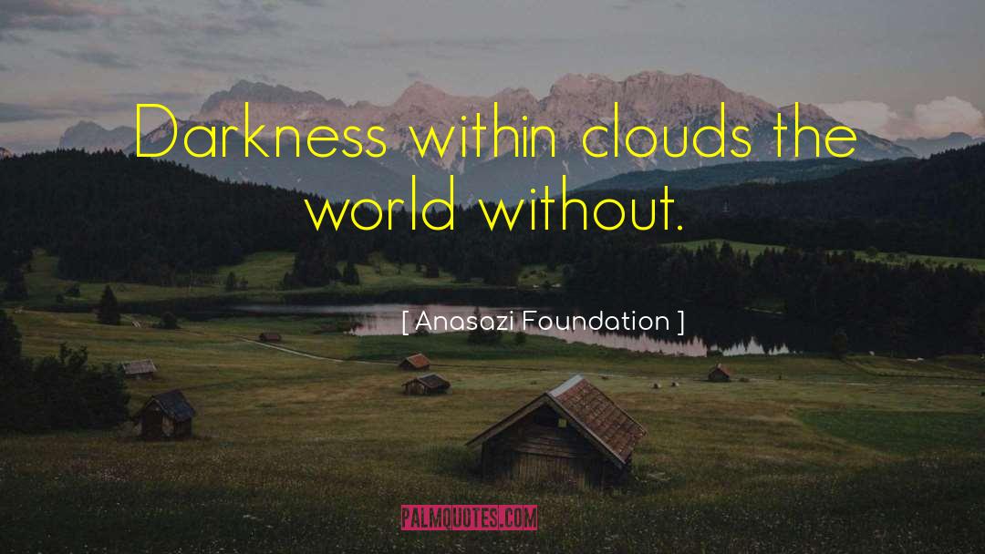 Darkness Within quotes by Anasazi Foundation