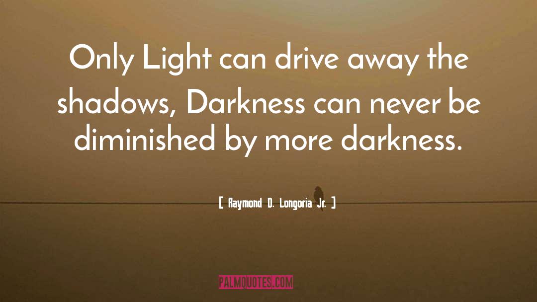 Darkness Within quotes by Raymond D. Longoria Jr.