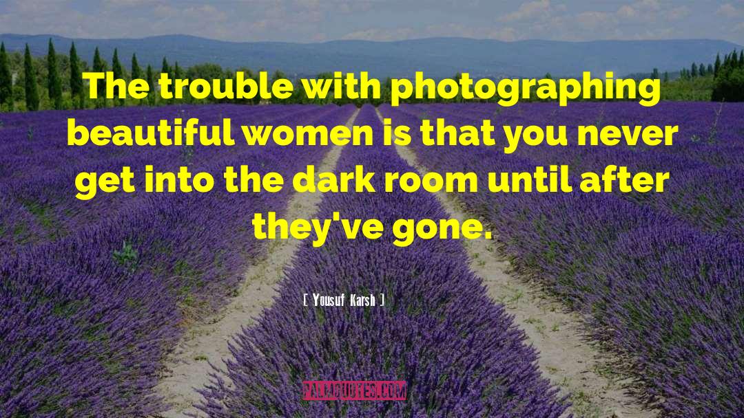 Darkroom quotes by Yousuf Karsh