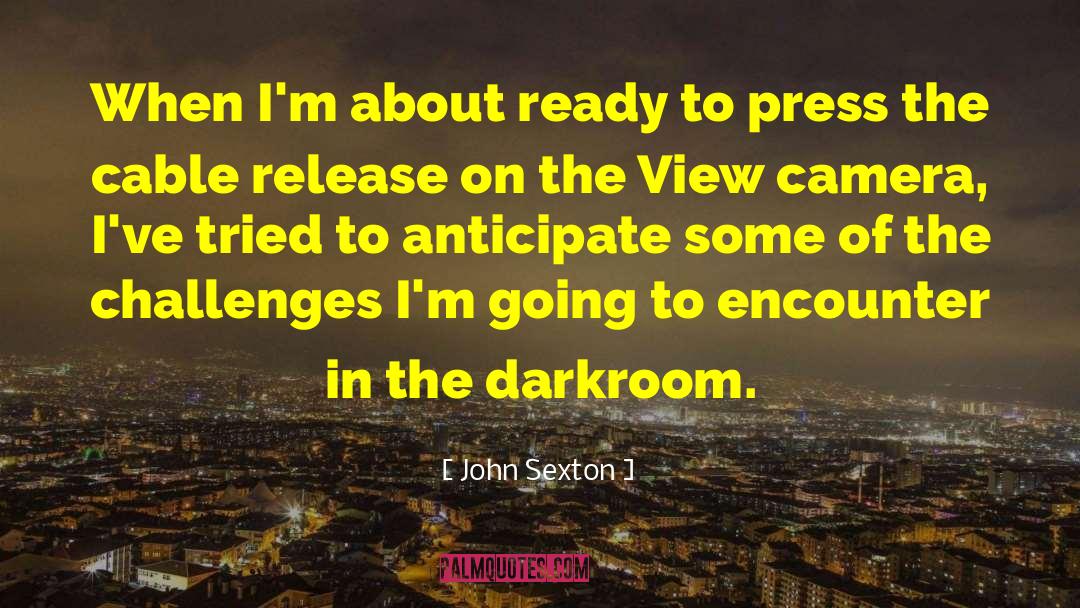Darkroom quotes by John Sexton