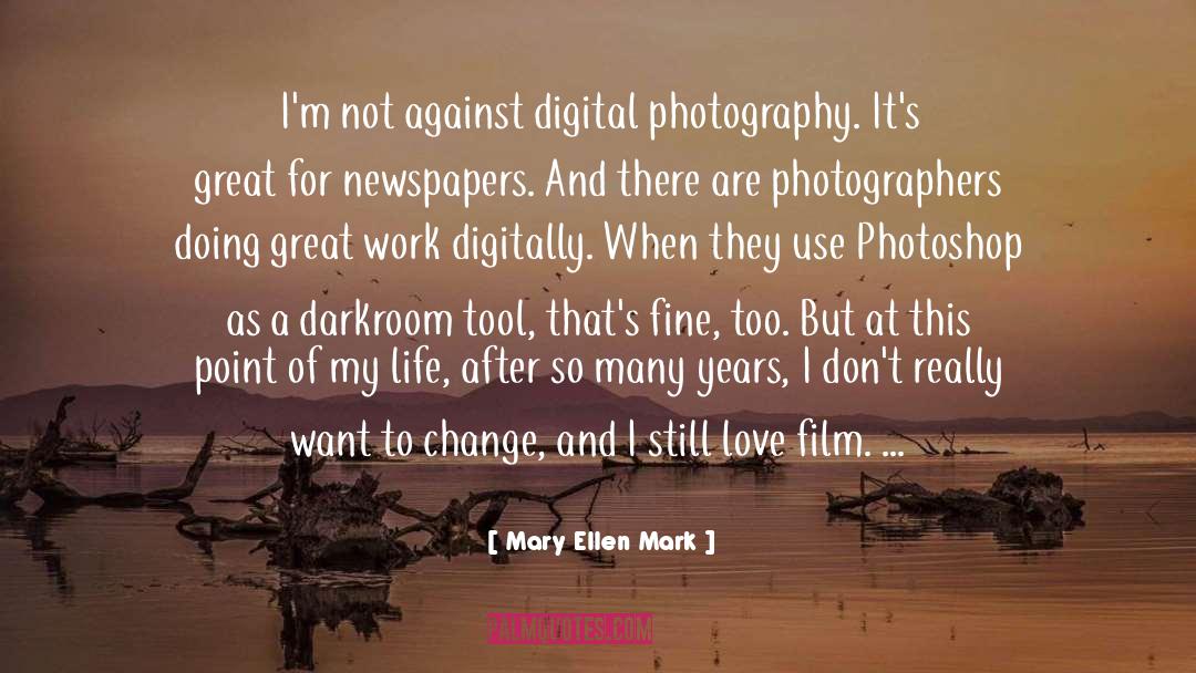Darkroom quotes by Mary Ellen Mark