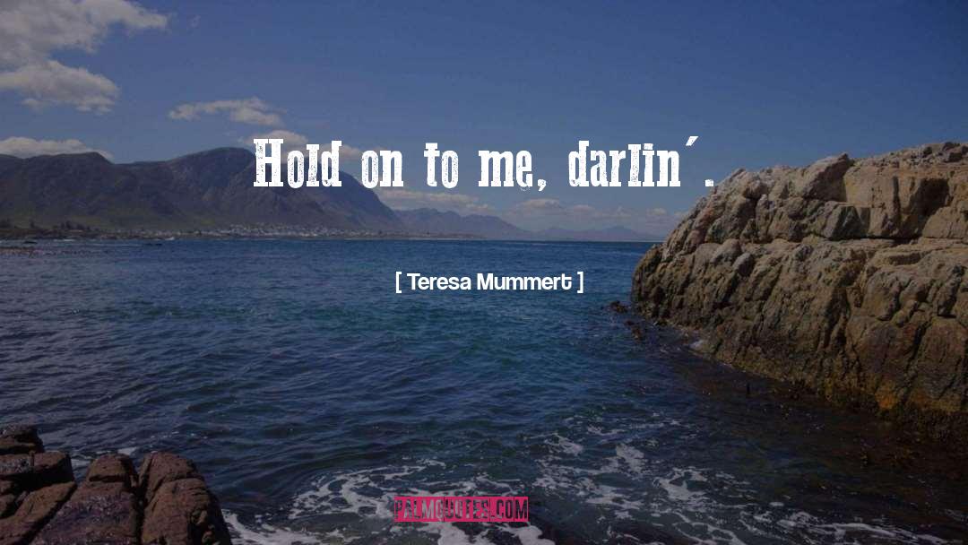 Darlin quotes by Teresa Mummert