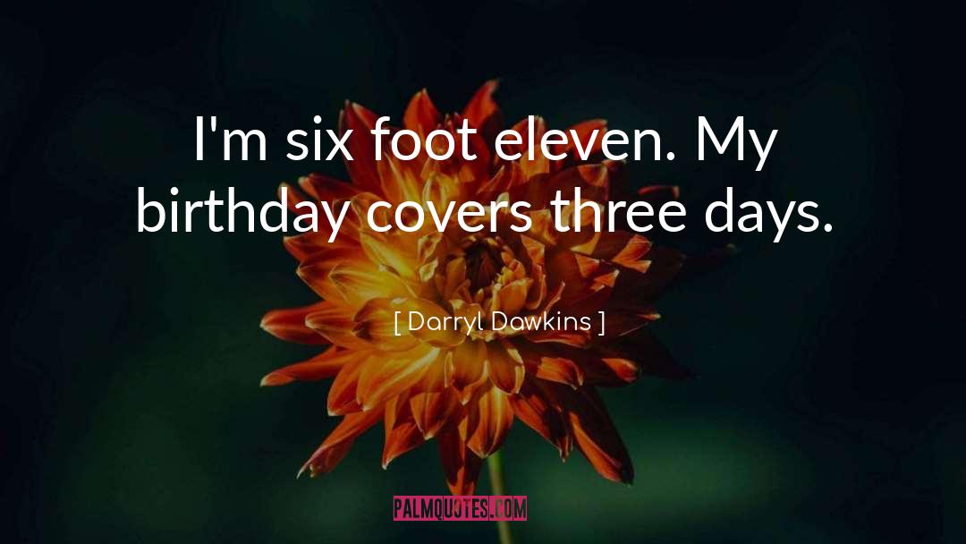 Darryl quotes by Darryl Dawkins