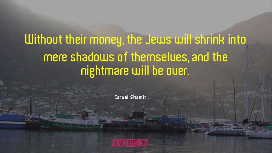Darting Shadow quotes by Israel Shamir