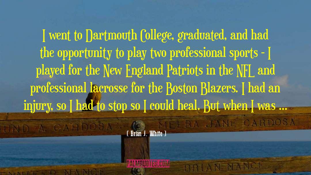 Dartmouth quotes by Brian J. White