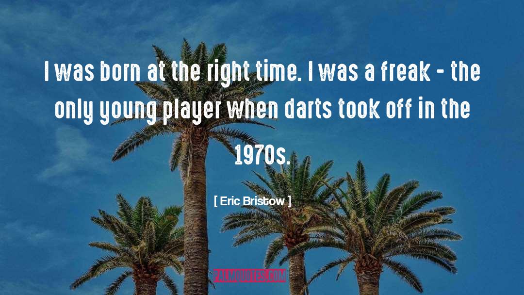 Darts quotes by Eric Bristow