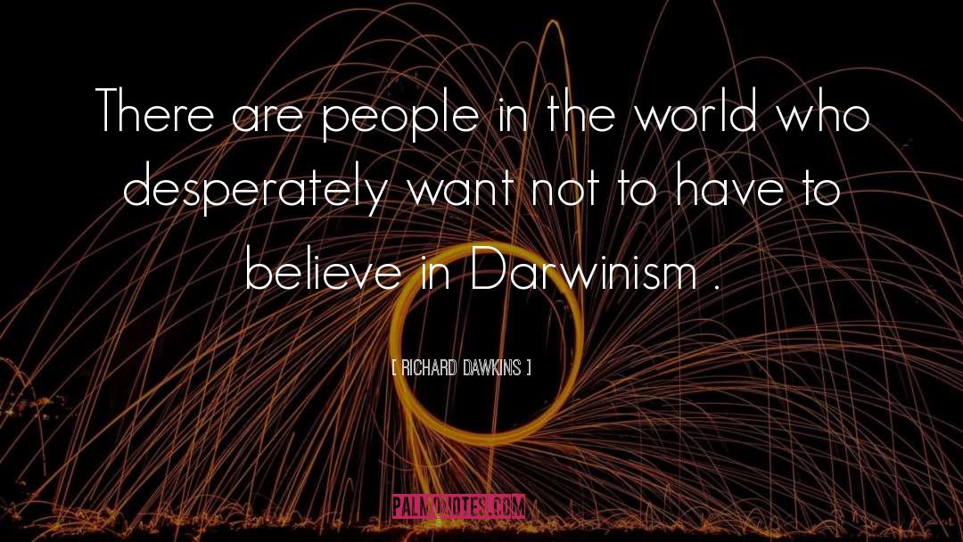 Darwinism quotes by Richard Dawkins