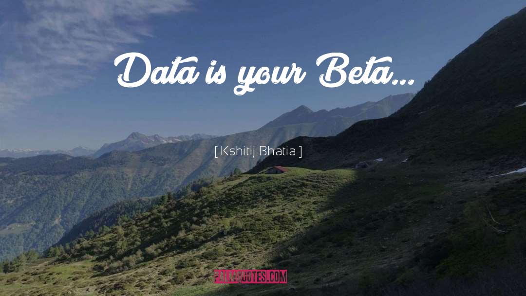 Data Analytic quotes by Kshitij Bhatia