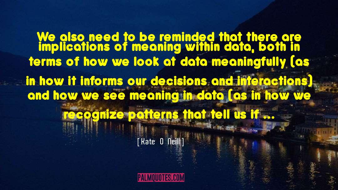 Data Analytic quotes by Kate   O'Neill