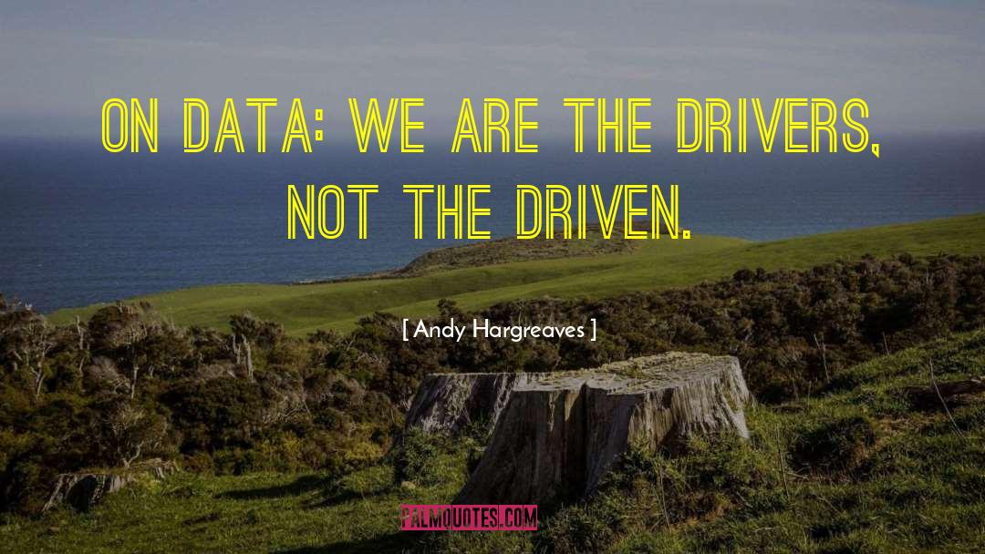 Data Driven Decisions quotes by Andy Hargreaves