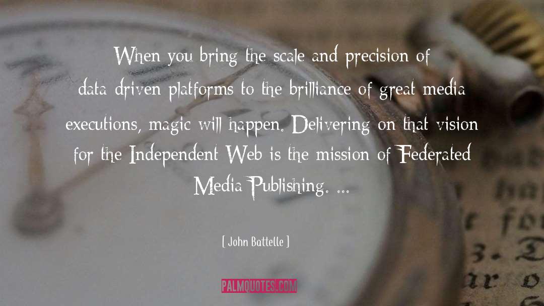 Data Driven Decisions quotes by John Battelle