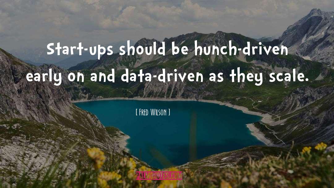Data Driven quotes by Fred Wilson