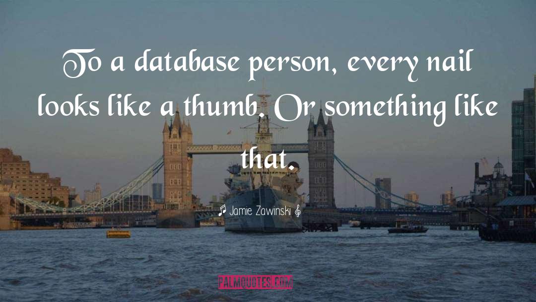 Database quotes by Jamie Zawinski