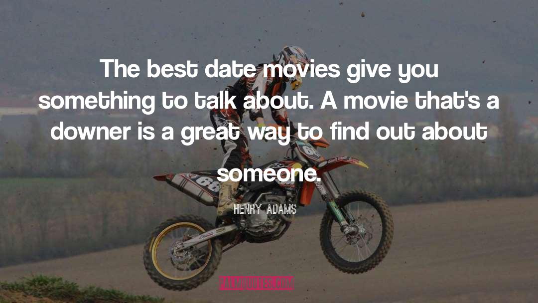 Date Movie quotes by Henry Adams
