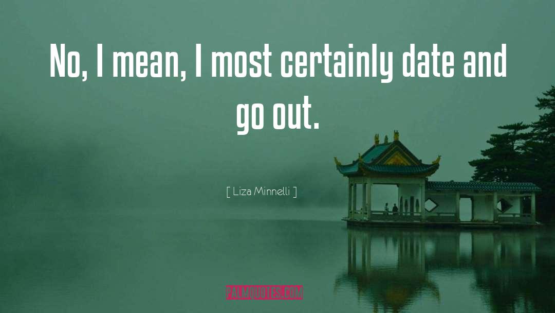 Date quotes by Liza Minnelli