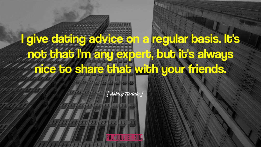 Dating Advice quotes by Ashley Tisdale