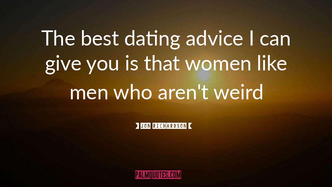 Dating Advice quotes by Jon Richardson