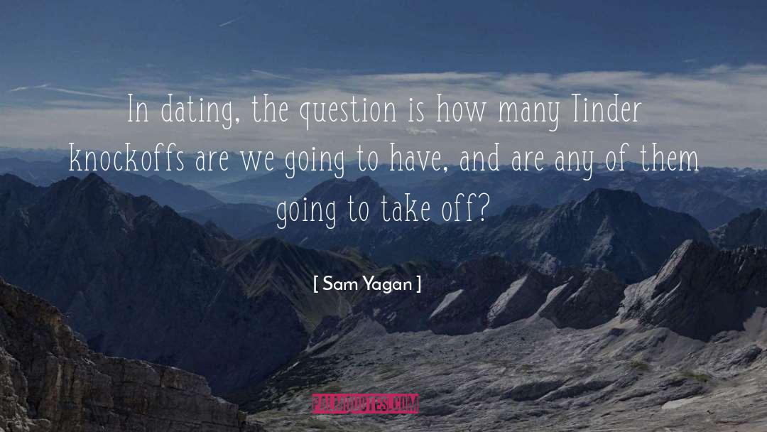 Dating quotes by Sam Yagan