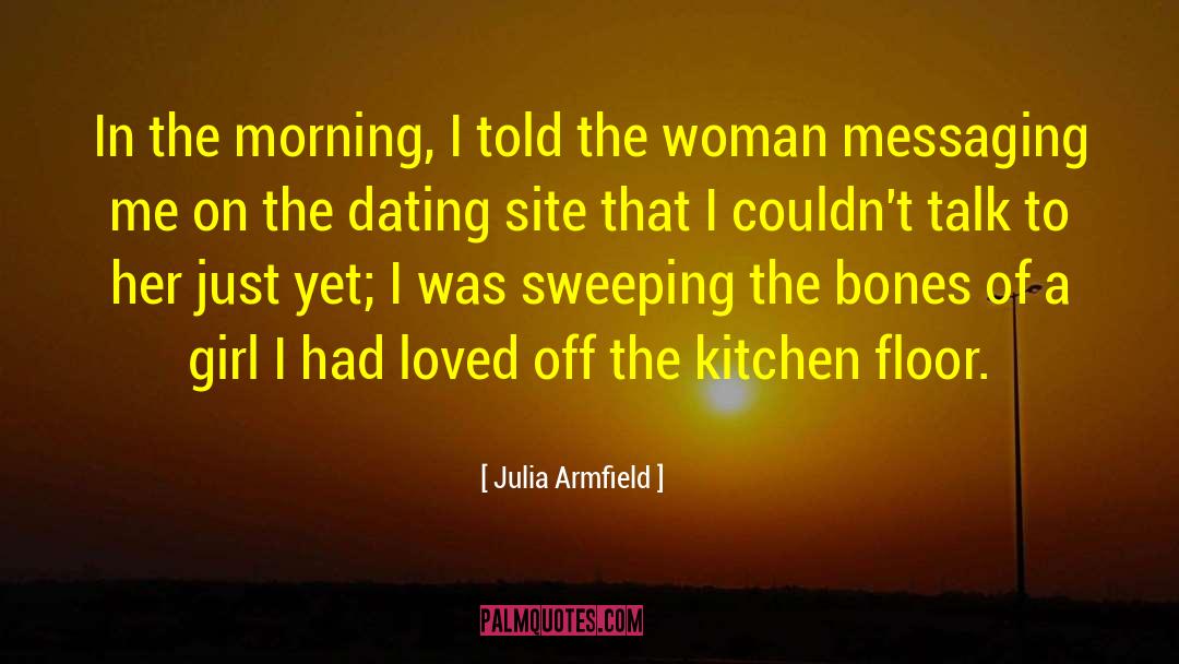 Dating Site quotes by Julia Armfield