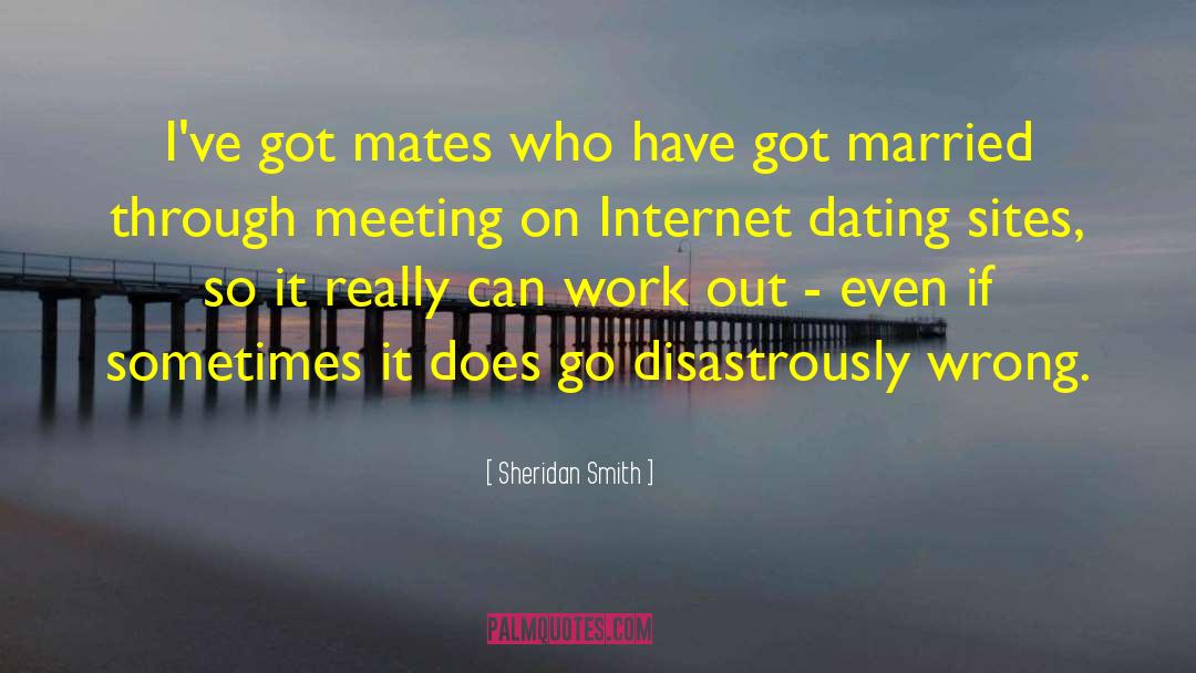 Dating Sites quotes by Sheridan Smith