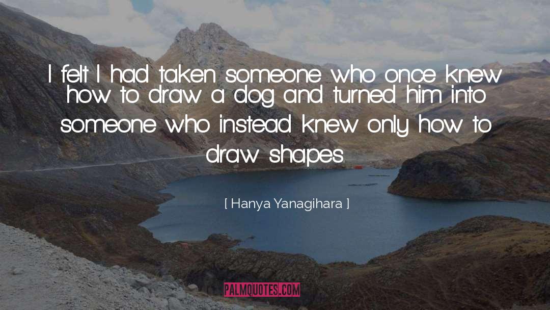Dating Someone quotes by Hanya Yanagihara