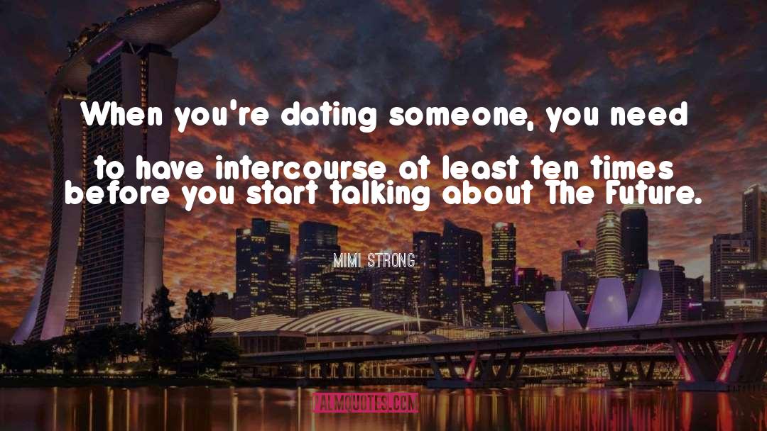 Dating Someone quotes by Mimi Strong