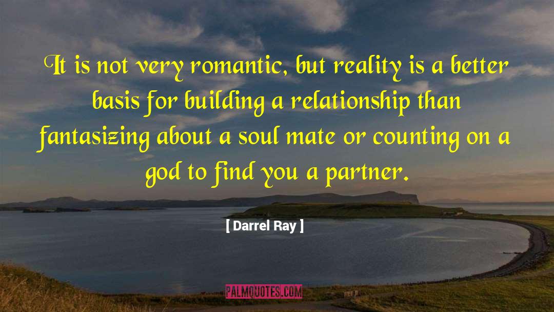 Dating Soul Mate quotes by Darrel Ray