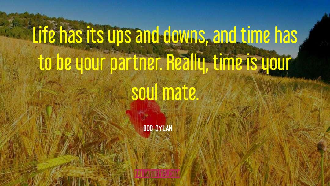 Dating Soul Mate quotes by Bob Dylan