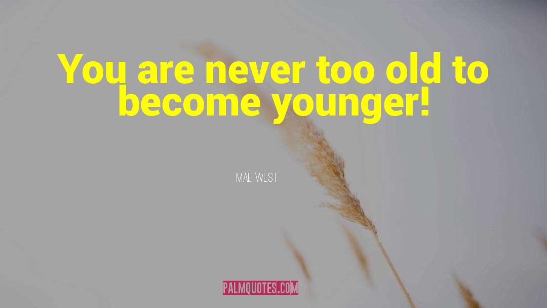 Dating Younger People quotes by Mae West