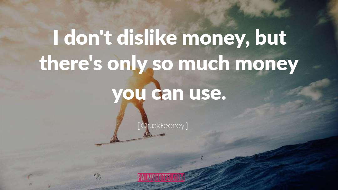 Daubers Money quotes by Chuck Feeney