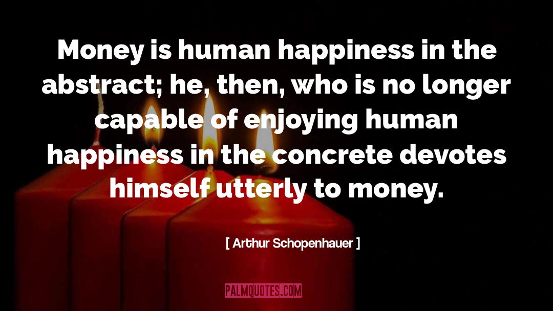 Daubers Money quotes by Arthur Schopenhauer