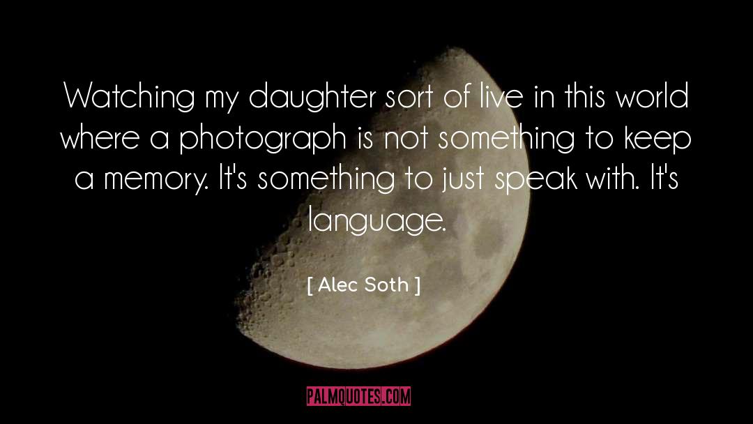 Daughter Memories quotes by Alec Soth