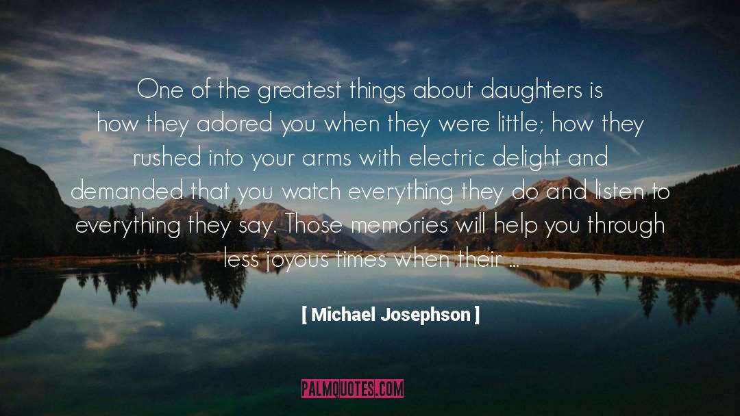 Daughter Memories quotes by Michael Josephson