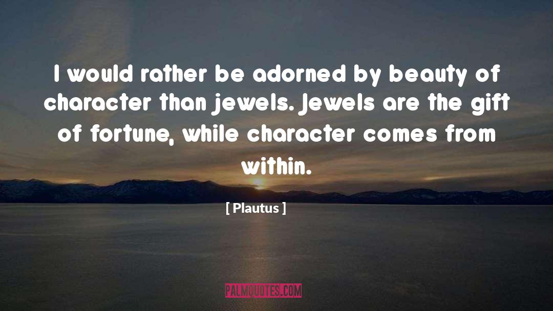 Daughter Of Fortune quotes by Plautus