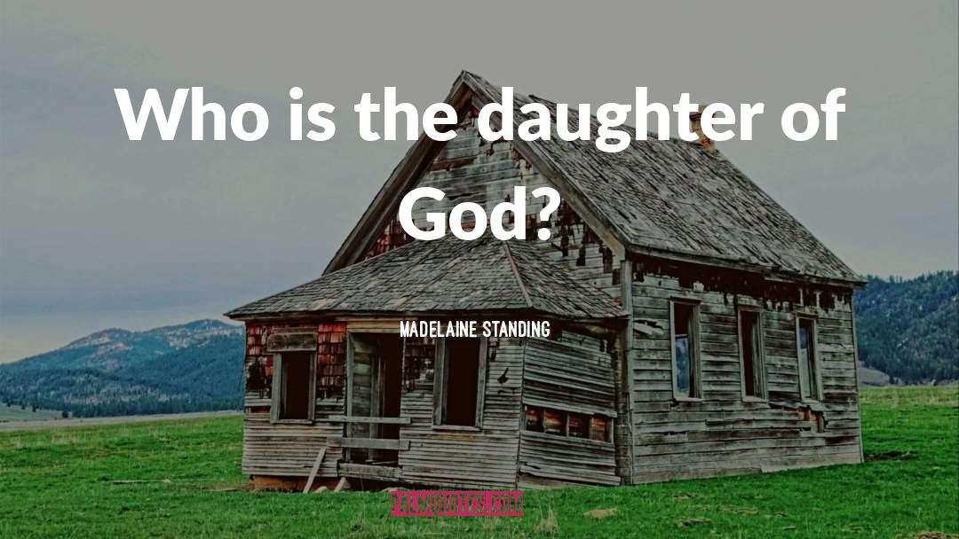 Daughter Of God quotes by Madelaine Standing