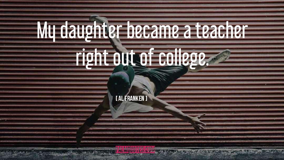 Daughter quotes by Al Franken