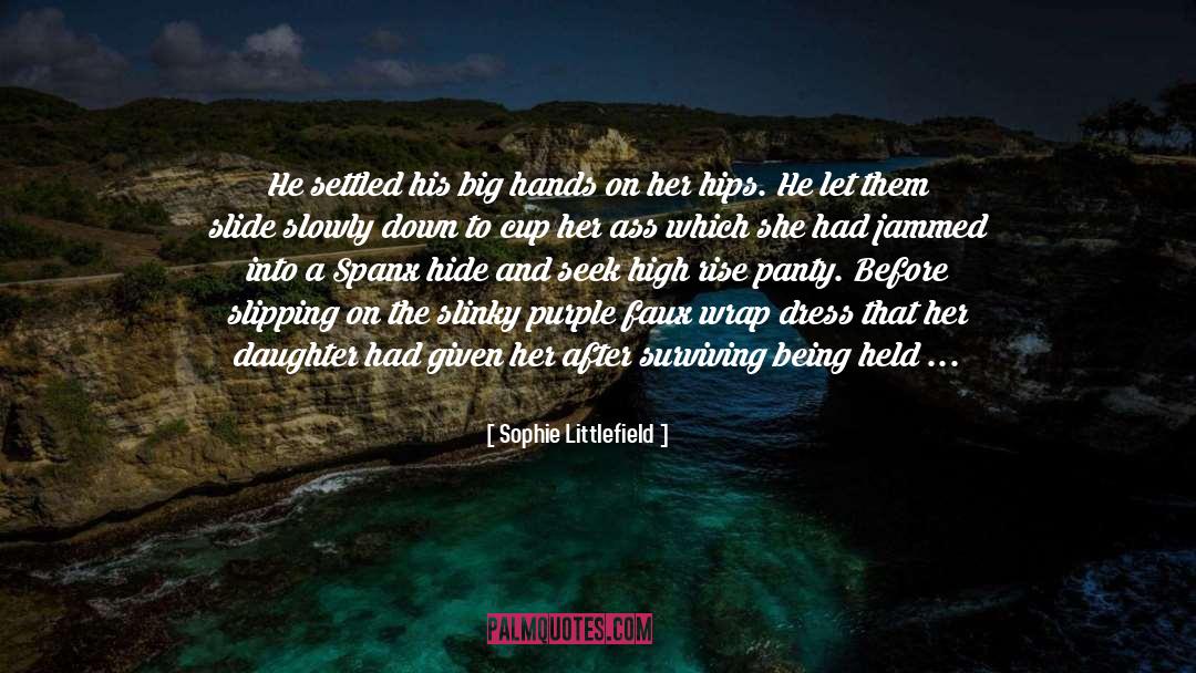 Daughter To Father quotes by Sophie Littlefield