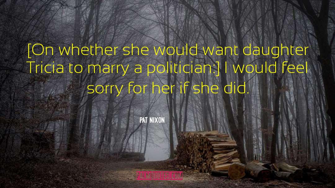 Daughter To Father quotes by Pat Nixon