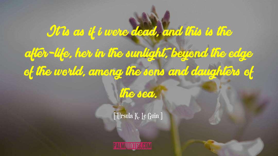 Daughters Of The Sea quotes by Ursula K. Le Guin