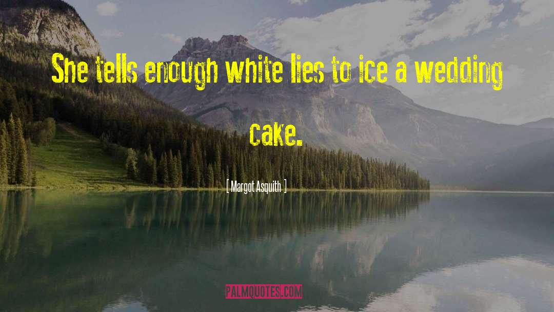 Dauntless Cake quotes by Margot Asquith