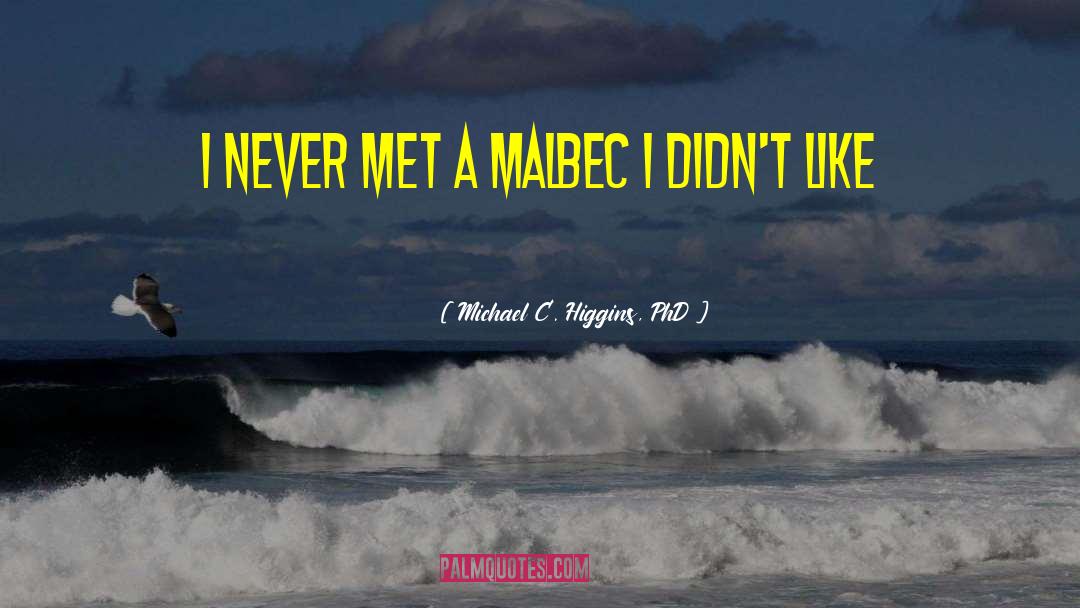 Dautrefois Malbec quotes by Michael C. Higgins, PhD